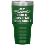 My Favorite Child Gave Me This Funny Father's Day Tumbler Tumblers dad, family- Nichefamily.com