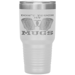 Dont Touch My Mugs Beer Drinker Fathers Day Gift Tumbler Tumblers dad, family- Nichefamily.com