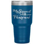 Father's Day Gift for Dad My Squad Calls Me Pawpaw Tumbler Tumblers dad, family- Nichefamily.com