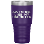 AWESOME LIKE MY DAUGHTER Funny Father's Day Gift Dad Men Tumbler Tumblers dad, family- Nichefamily.com