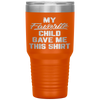 My Favorite Child Gave Me This Funny Father's Day Tumbler Tumblers dad, family- Nichefamily.com