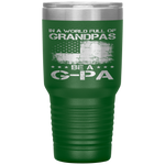 In A World Full Of Grandpas Be A G-pa Us Flag Gift Tumbler Tumblers dad, family- Nichefamily.com