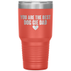 you are the best dog gie dad Tumblers dad, family- Nichefamily.com