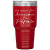 Of Course I'm Awesome I'm Pepaw Fun Cute Grandpa Tumbler Tumblers dad, family- Nichefamily.com