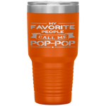 My Favorite People Call Me Pop-pop Father's Day Gift Tumbler Tumblers dad, family- Nichefamily.com