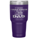 My Favorite Police Officer Calls Me Dad Father's Day Tumbler Tumblers dad, family- Nichefamily.com