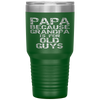 Papa Because Grandpa is for Old Guys Fun Father's Day Tumbler Tumblers dad, family- Nichefamily.com