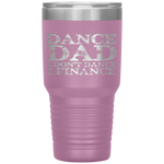 Dance Dad I Don't Dance I Finance  Father's Day Gift Tumbler Tumblers dad, family- Nichefamily.com