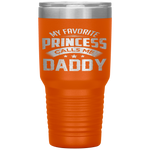 My Favorite Princess Calls Me Daddy Father's Day Tumbler Tumblers dad, family- Nichefamily.com