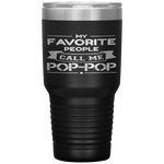 My Favorite People Call Me Pop-pop Father's Day Gift Tumbler Tumblers dad, family- Nichefamily.com