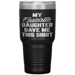 My Favorite Daughter Gave Me This Funny Father's Day Tumbler Tumblers dad, family- Nichefamily.com