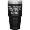 Favorite Nurse Calls Me Dad Fathers Day Daughter Gift Tumbler Tumblers dad, family- Nichefamily.com