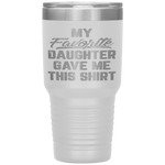 My Favorite Daughter Gave Me This Funny Father's Day Tumbler Tumblers dad, family- Nichefamily.com