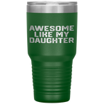 AWESOME LIKE MY DAUGHTER Funny Father's Day Gift Dad Men Tumbler Tumblers dad, family- Nichefamily.com