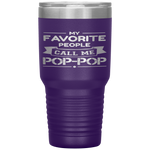 My Favorite People Call Me Pop-pop Father's Day Gift Tumbler Tumblers dad, family- Nichefamily.com