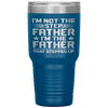 I'm Not The Step Father Stepped Up Fathers Day Gifts Tumbler Tumblers dad, family- Nichefamily.com