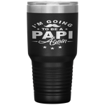 I'm Going To Be Papi Again Grandpa Again Funny Tumbler Tumblers dad, family- Nichefamily.com