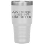 AWESOME LIKE MY DAUGHTER Funny Father's Day Gift Dad Men Tumbler Tumblers dad, family- Nichefamily.com