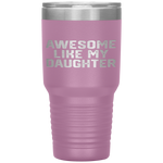 AWESOME LIKE MY DAUGHTER Funny Father's Day Gift Dad Men Tumbler Tumblers dad, family- Nichefamily.com