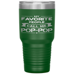 My Favorite People Call Me Pop-pop Father's Day Gift Tumbler Tumblers dad, family- Nichefamily.com